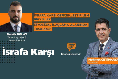 'İsrafa Karşı'nın konuğu Tarım Peyzaj A.Ş. Genel Müdürü Semih Polat