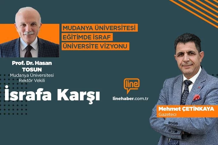 ‘İsrafa Karşı’nın konuğu Mudanya Üniversitesi Rektörü Hasan Tosun